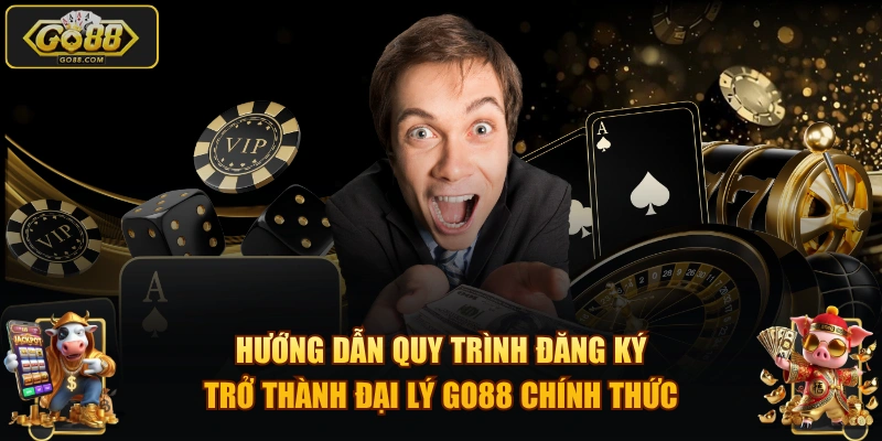 Hướng dẫn quy trình đăng ký trở thành đại lý GO88 chính thức